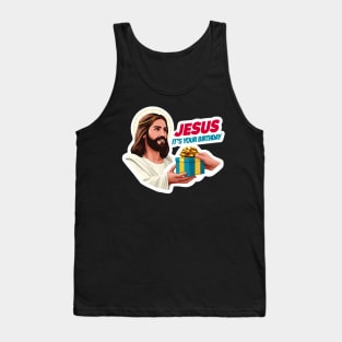 Jesus It's Your Birthday Tank Top